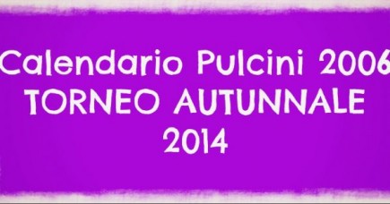PULCINI / PICCOLI AMICI 2006: Calendario fase Autunnale