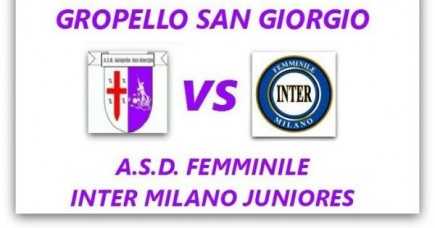 FEMMINILE. Sabato 6 amichevole di lusso: GROPELLO SG - INTER MILANO